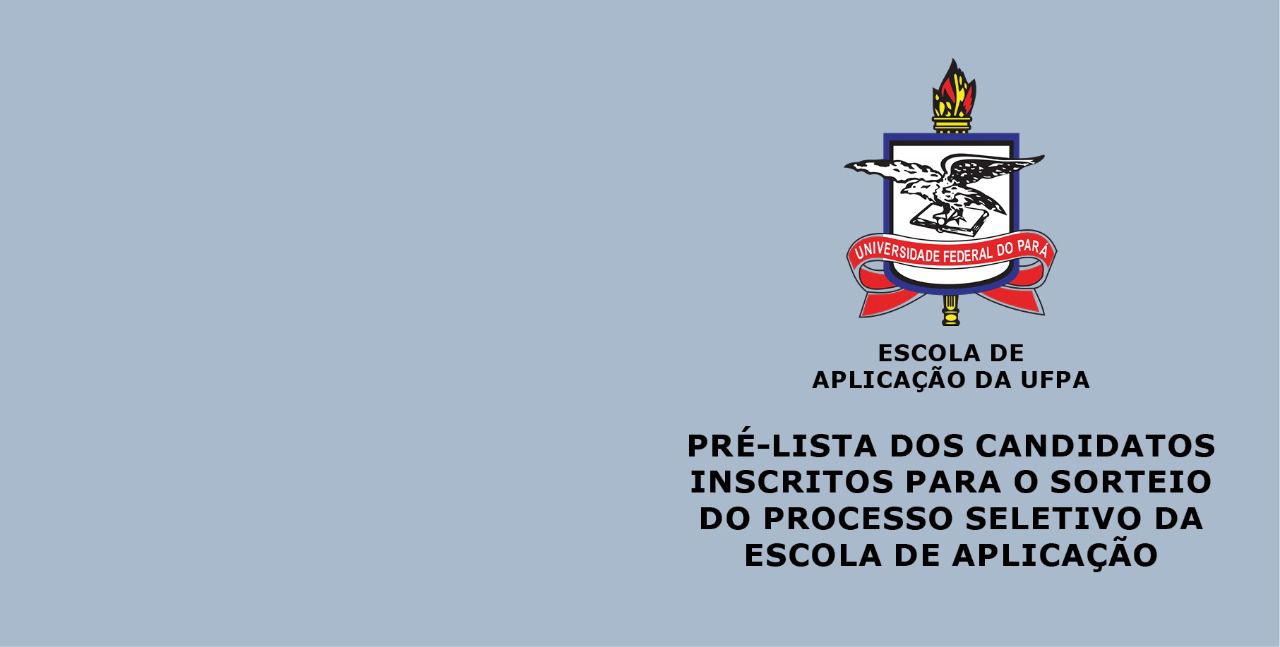 Leia mais sobre o artigo CONFIRA: Pré-lista dos candidatos inscritos para o sorteio do processo seletivo da Escola de Aplicação da UFPA 2022 – Sorteio Público On-line