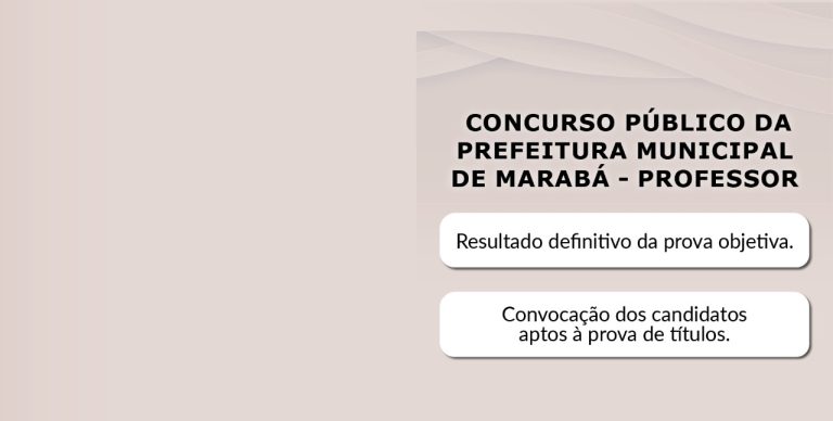 Leia mais sobre o artigo Confira o resultado definitivo da prova objetiva e convocação dos aptos à prova de títulos do Concurso Público da Prefeitura de Marabá (2022)