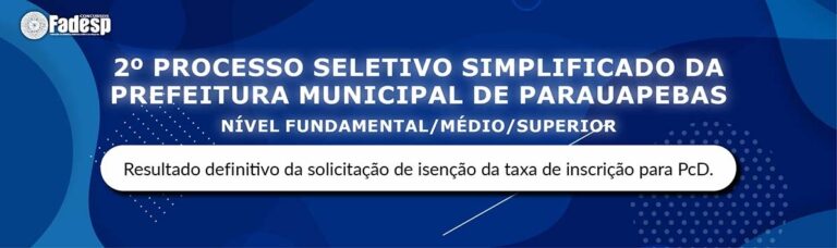 Leia mais sobre o artigo 2º PSS DA PREFEITURA DE PARAUAPEBAS – NÍVEL FUNDAMENTAL / MÉDIO / SUPERIOR: resultado definitivo da isenção da taxa de inscrição para PcD