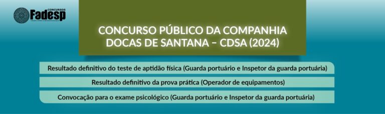 Leia mais sobre o artigo Resultado definitivo do teste de aptidão física, prova prática e convocação para exame psicológico do Concurso Público da Companhia Docas de Santana – CDSA (2024).