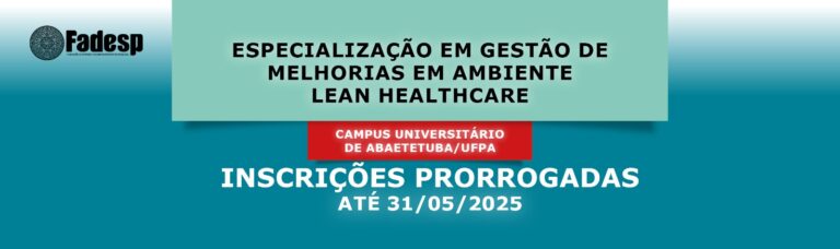 Leia mais sobre o artigo INSCRIÇÕES PRORROGADAS DA ESPECIALIZAÇÃO EM GESTÃO DE MELHORIAS EM AMBIENTE LEAN HEALTHCARE – CAMPUS UNIVERSITÁRIO DE ABAETETUBA/UFPA